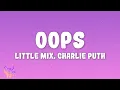 Download Lagu Little Mix - Oops ft. Charlie Puth