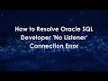How to Resolve Oracle SQL Developer No Listener Connection Error