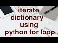 Iterate over dictionary using For Loop in Python