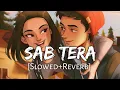 Sab Tera [Slowed+Reverb] Lyrics - Armaan Malik, Shraddha Kapoor | Lofi Music Channel