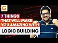 7 Things You MUST Know to Build Logic as a Programmer