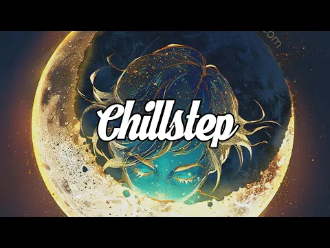 Chillstep Mix 2022 [1 Hour]
