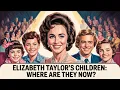 Whatever Happened to Elizabeth Taylor s 4 Children