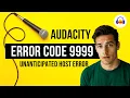 Fix Audacity Error Code 9999 Unanticipated Host Error on Windows 10 11
