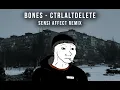 BONES - CtrlAltDelete Sensi Affect Remix DOOMER MUSIC