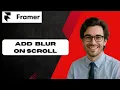 How to Add Progressive Blur on Scroll in Framer Website full guide