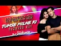 Lagu Tu Shayar Hai X Tumse Milne Ki Tamanna Hai New Dj Remix (SAAJAN) Alka Yagnik Old Is Gold RemixMashup