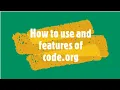 How to use and features of code org