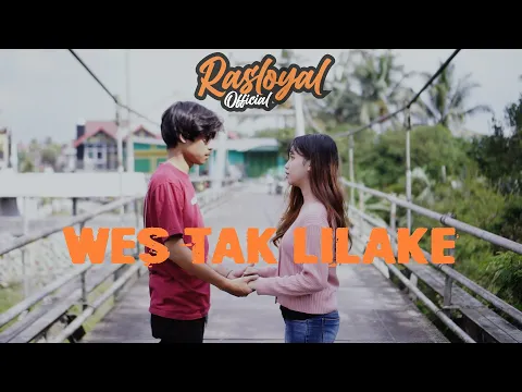 Download MP3 WES TAK LILAKE - RASLOYAL OFFICIAL (Official Music Video)