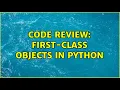 Code Review First-class objects in Python