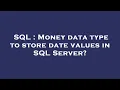 SQL Money data type to store date values in SQL Server
