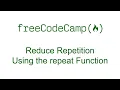 Reduce Repetition Using the repeat Function