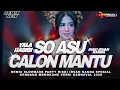 Lagu DJ SO ASU X CALON MANTU MAMAMU  PARTY SLOWBASS MENGKANE RISKI IRVAN NANDA