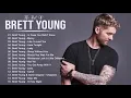 Download Lagu Brett Young Greatest Hits Full Album - Best Of Brett Young Playlist - Top 100 Country Songs 2023