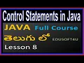 Control Statements in Java - Java total Course in Telugu-Lesson 8