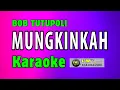 Download Lagu KARAOKE MUNGKINKAH (Bob Tutupoli)