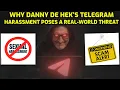 Why Danny De Hek s Telegram Harassment Poses a Real World Threat