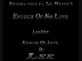 (Keyshia Cole Ft. Lil Wayne) Enough Of No Love LeeMix *Enough Of Love* @The_Real_LeeLg on twitter