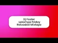 Download Lagu Dj Foster Lekompo Friday Reloaded Mixtape
