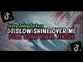 Download Lagu DJ Slow Shine Over Me Full Song | New Remix 2025 Download Lagu DJ Slow Shine Over Me Full Song | New Remix 2025