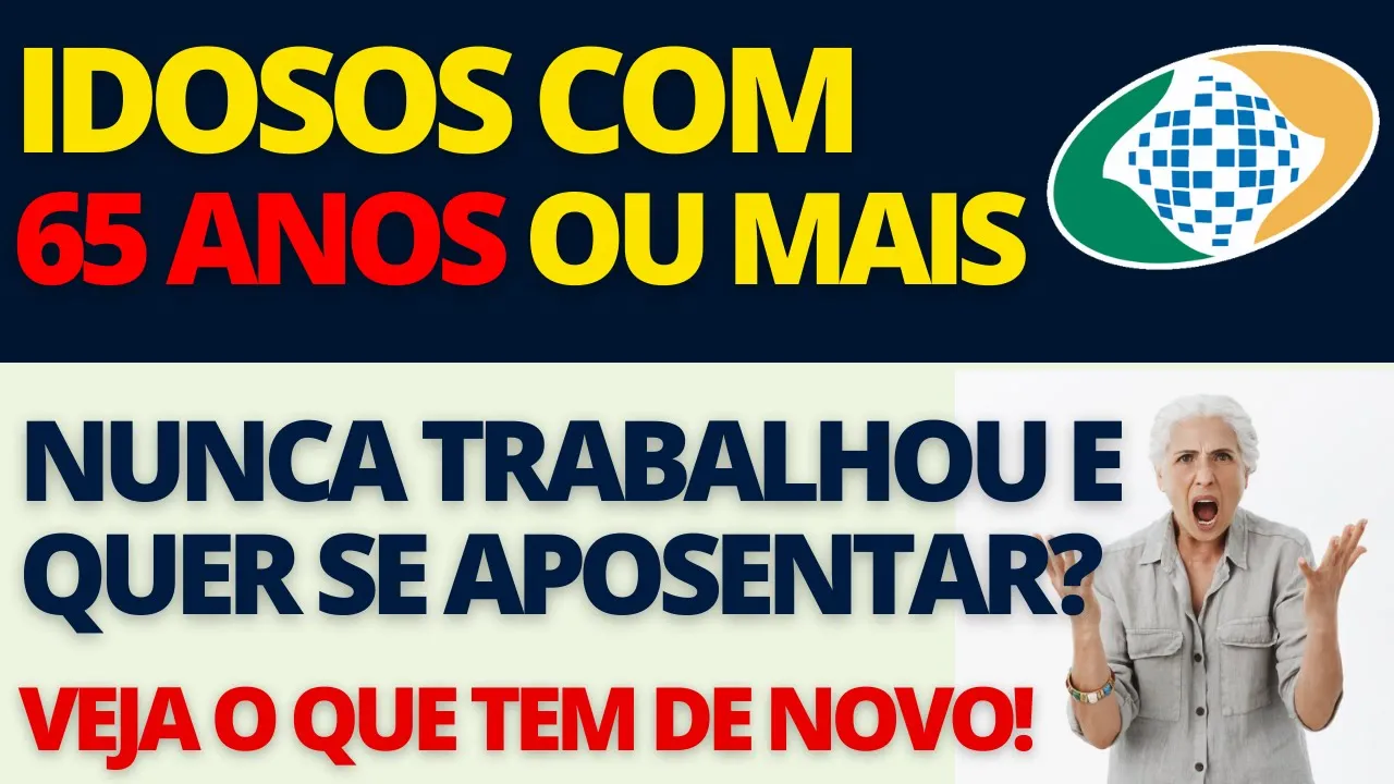 ATENÇÃO IDOSO 65+ QUE NUNCA CONTRIBUIU. SAIBA OS CRITÉRIOS DO INSS PARA SE APOSENTAR!!!
