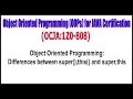OCJA 1Z0 - 808 Object Oriented Programming Differences between super this and super this