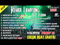 Download Lagu 🔴FULL REMIX LAMPUNG‼️LAGU FULL ALBUM VIRAL || 🔴 LENGKAP X RINDUNYA HATIKU FULL BASS ENAK LAST CHILD