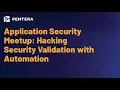Application Security Meetup Hacking Security Validation with Automation