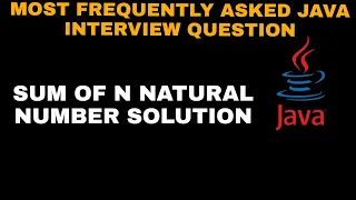 SUM OF N NATURAL NUMBER JAVA SOLUTION JAVA PROGRAM TO FIND SUM OF N NATURAL NUMBERS