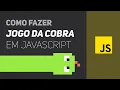 Como Programar o Jogo da Cobrinha em JavaScript 2022