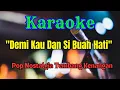 Download Lagu DEMI KAU DAN SI BUAH HATI KARAOKE POP NOSTALGIA || AUDIO JERNIH HD