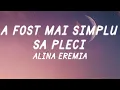 Download Lagu Alina Eremia - A fost mai simplu să pleci (Versuri / Lyrics)