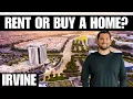 Should I Rent or Buy a Home in Irvine Ca