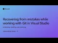 Recovering from mistakes while working with git in Visual Studio Ep 4 Intermediate Series
