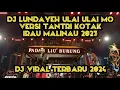 Download Lagu DJ LUNDAYEH ULAI ULAI MO || PELAN PELAN SAJA VERSI LUNDAYEH || TANTRI KOTAK || IRAU KAB MALINAU 2023