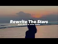 Download Lagu Rewrite The Stars (Anne-Marie \u0026 James Arthur) Sped up