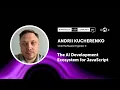 The AI Development Ecosystem for JavaScript Andrii Kucherenko