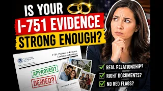 Is Your I-751 Evidence Strong Enough
