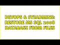 DevOps SysAdmins Restore MS SQL 2008 Database from files 3 Solutions