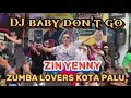 Download Lagu DJ BABY DON'T GO / REMIX / ZUMBA / ZIN YENNY / ZUMBA LOVERS KOTA PALU