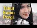 Download Lagu Langit Sore - Takut Kamu Pergi (Official Music Video)