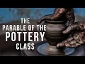How to Overcome Perfectionism The Parable of the Pottery Class