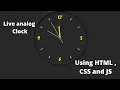 How to create a live analog clock using HTML CSS and JavaScript