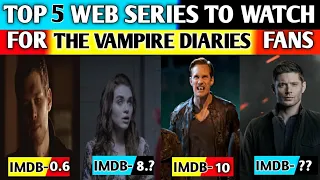 Top 5 Web Series You Must Watch If You Are The Vampire Diaries Fan The Vampire Diaries