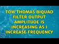Tow Thomas biquad filter output amplitude is increasing as I increase frequency 2 Solutions