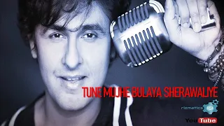 tune mujhe bulaya sherawaliye sonu nigam u0026 sukhwinder singh 
