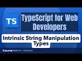 Intrinsic String Manipulation Types in TypeScript