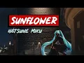 Download Lagu Sunflower - Post Malone, Swae Lee - Miku Cover