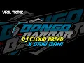 Lagu DJ CLOUD BREAD X GANI GANI VIRAL TIKTOK