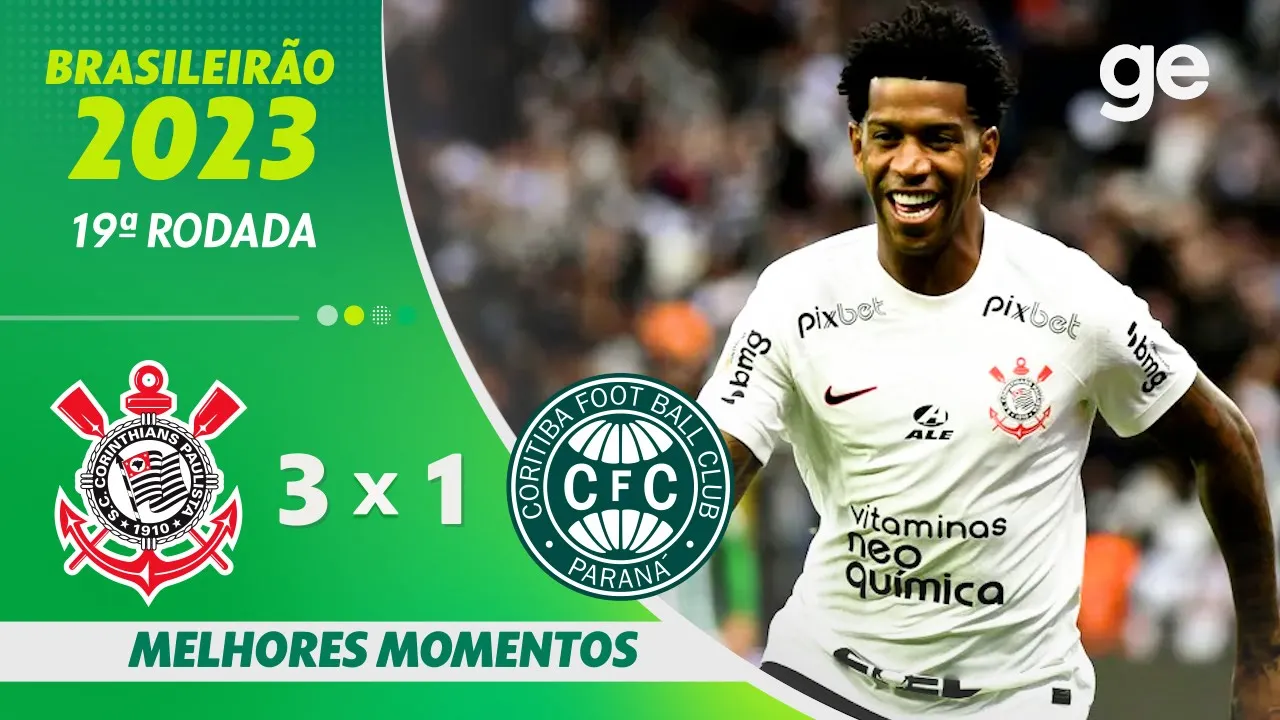 CORINTHIANS 3 X 1 CORITIBA | MELHORES MOMENTOS | 19ª RODADA BRASILEIRÃO 2023 | ge.globo